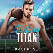 Texting Titan by  Kaci Rose audiobook