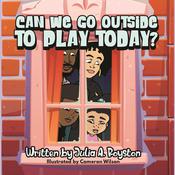 Can We Go Outside to Play Today by  Julia A. Royston audiobook