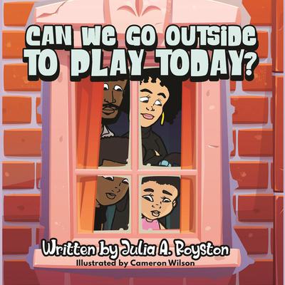 Can We Go Outside to Play Today by Julia A. Royston audiobook