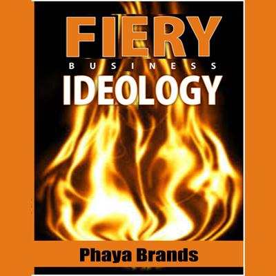 FIERY BUSINESS IDEOLOGY by Phaya Brands audiobook