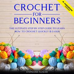 Crochet For Beginners by Stephanie Flower audiobook