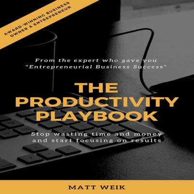 The Productivity Playbook by Matt Weik audiobook
