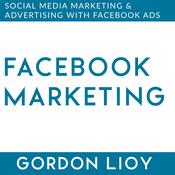 Facebook Marketing by  Gordon Lioy audiobook