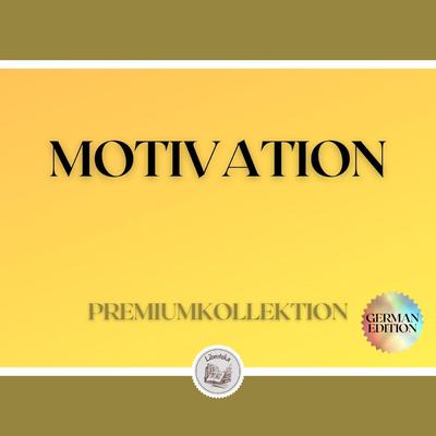 MOTIVATION: PREMIUMKOLLEKTION (3 BÜCHER) by LIBROTEKA  audiobook