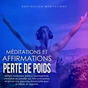 Méditations et Affirmations - Perte de Poids by  Destination Méditations audiobook
