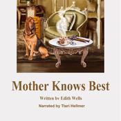Mother Knows Best by  Edith Wells audiobook