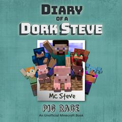 Diary Of A Dork Steve Book 4 - Pig Race by MC Steve audiobook