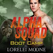 Alpha Squad: Boot Camp by  Lorelei Moone audiobook