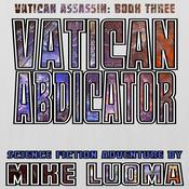 Vatican Abdicator by  Mike Luoma audiobook