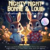 Nighty night Bonnie & Louie: Bedtime Stories for Kids by  Chris Baldebo audiobook