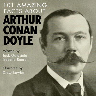 101 Amazing Facts about Arthur Conan Doyle by Jack Goldstein audiobook