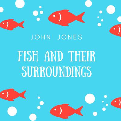 Fish and their Surroundings by Jason Hill audiobook