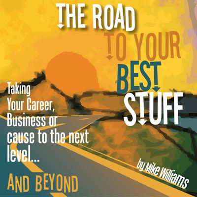 The Road To Your Best Stuff by Mike Williams audiobook