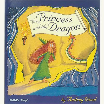 The Princess and the Dragon by Audrey Wood audiobook