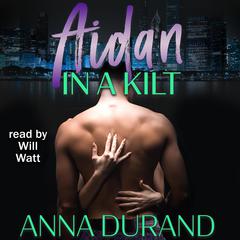 Aidan in a Kilt by Anna Durand audiobook