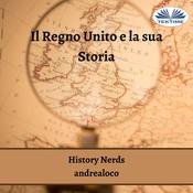 Il Regno Unito e la sua Storia by  History Nerds audiobook