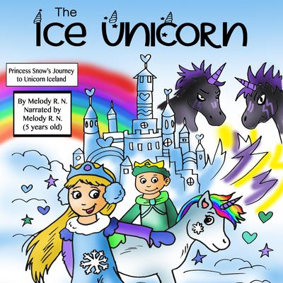 The Ice Unicorn by Melody R. N. audiobook