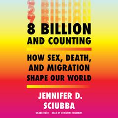8 Billion and Counting by Jennifer D. Sciubba audiobook