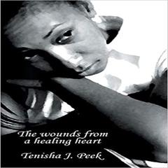 The wounds from a healing heart by Tenisha J. Peek audiobook