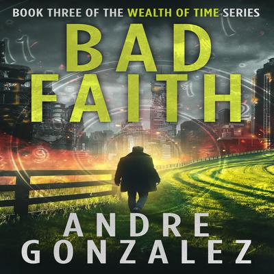 Bad Faith by Andre Gonzalez audiobook