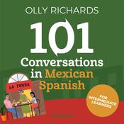 101 Conversations in Mexican Spanish by  Olly Richards audiobook