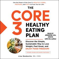 The Core 3 Healthy Eating Plan by Lisa Moskovitz audiobook