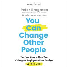 You Can Change Other People by Peter Bregman audiobook