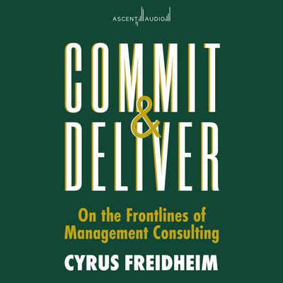 Commit and Deliver by Cyrus Freidheim audiobook