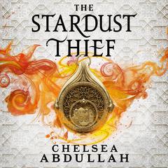 The Stardust Thief by Chelsea Abdullah audiobook