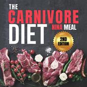The Carnivore Diet (2nd Edition) by  Nina Meal audiobook