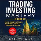 Trading Investing Mastery : 6 Books In 1 by  Mark Williams audiobook