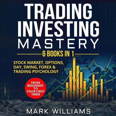 Trading Investing Mastery : 6 Books In 1 by Mark Williams audiobook
