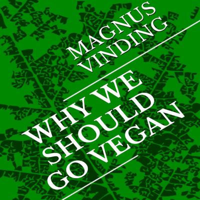 Why We Should Go Vegan by Magnus Vinding audiobook