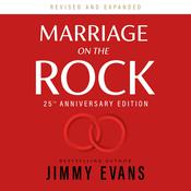 Marriage on the Rock: 25th Anniversary Edition by  Jimmy Evans audiobook