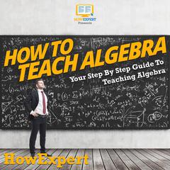How To Teach Algebra by HowExpert  audiobook