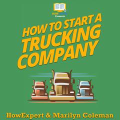How To Start a Trucking Company by HowExpert  audiobook