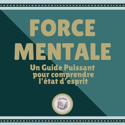 Force Mentale by LIBROTEKA  audiobook