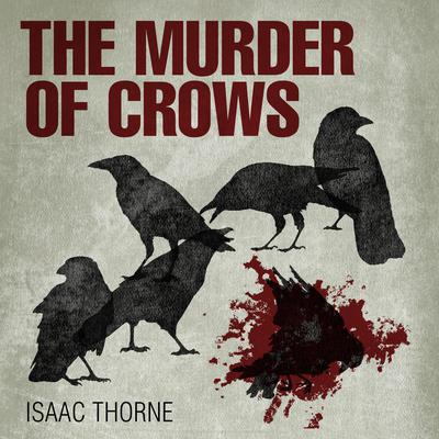 The Murder of Crows by Isaac Thorne audiobook