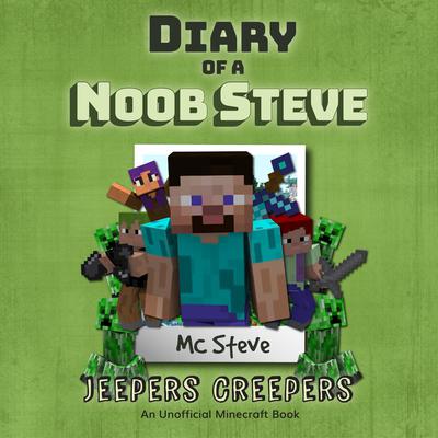 Diary Of A Noob Steve Book 3 - Jeepers Creepers by MC Steve audiobook