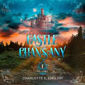 Castle Chansany, Volume 1 by  Charlotte E. English audiobook