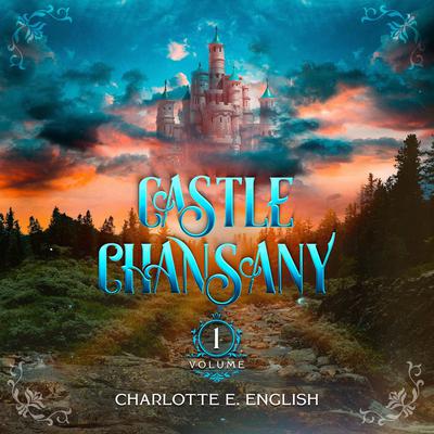 Castle Chansany, Volume 1 by Charlotte E. English audiobook