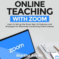 Online Teaching With Zoom by Martha Avrith audiobook