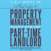 Property Management Basics for the Part-Time Landlord by  G.E.S. Boley Jr. audiobook