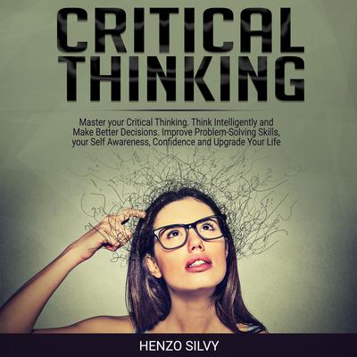 Critical Thinking by Henzo Silvy audiobook