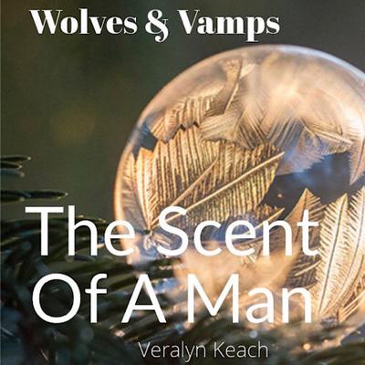 The Scent Of A Man - Wolves & Vamps by Veralyn Keach audiobook
