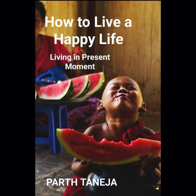 How to Live a Happy Life by Parth Taneja audiobook