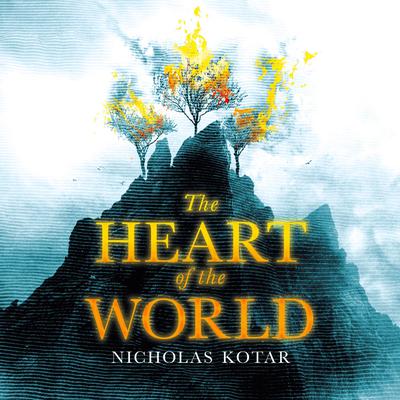 The Heart of the World by Nicholas Kotar audiobook