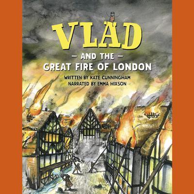 Vlad and the Great Fire of London by Kate Cunningham audiobook