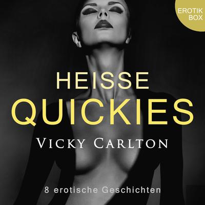 Heiße Quickies. Erotik-Box by Vicky Carlton audiobook