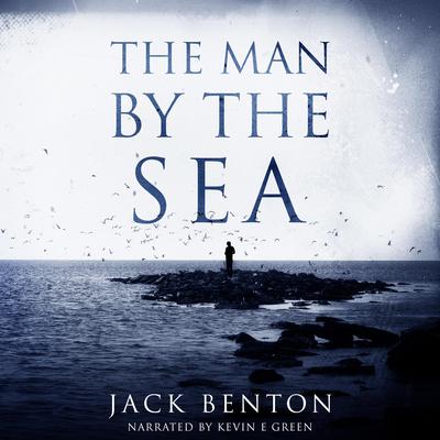 The Man by the Sea by Jack Benton audiobook